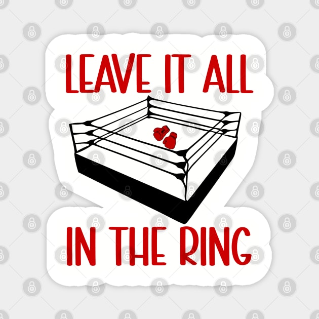 Boxing Leave It All In The Ring Magnet by KayBee Gift Shop