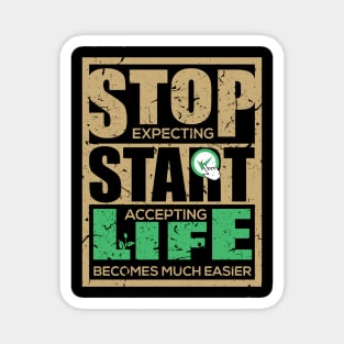 Stop expecting start accepting life becomes much easier-Motivational sticker design Magnet