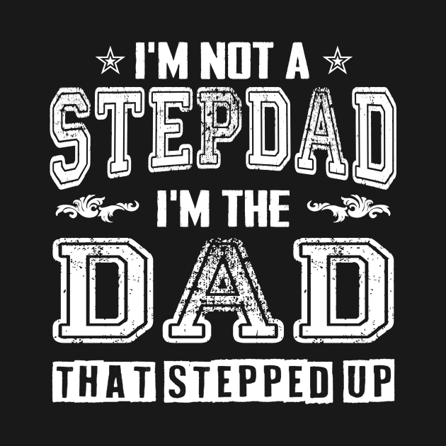 I'm not a stepdad i'm the dad the stepped it father's day gift by Carmenshutter