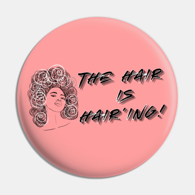 The Hair is Hair'ing (Black Print) Pin by T3N Designs