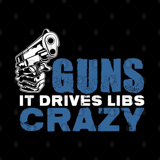 Guns it drives libs crazy by indigosstuff