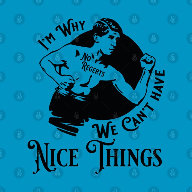 I'm Why We Can't have Nice Things - Troublemaker - T-Shirt | TeePublic
