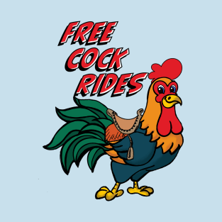 FREE COCK RIDES T-Shirt