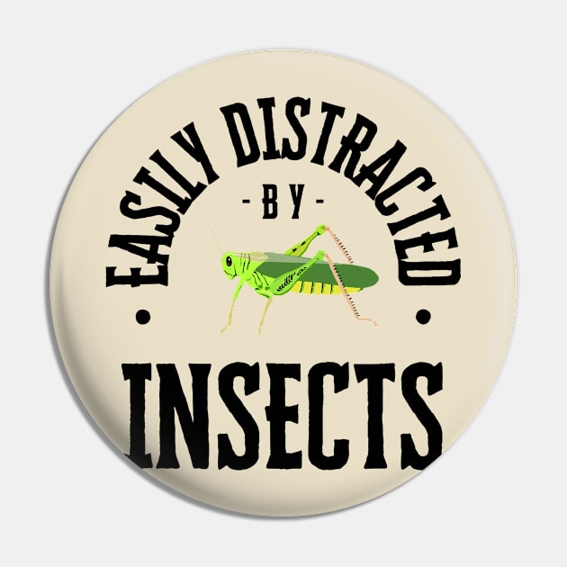 Easily Distracted by Insects, Black Text Pin by Davis Designs