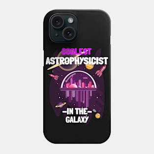 Coolest Astrophysicist In The Galaxy Phone Case