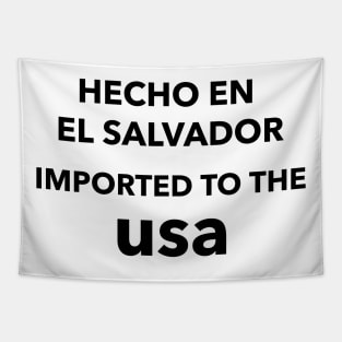 Hecho en El Salvador Imported to the USA Tapestry