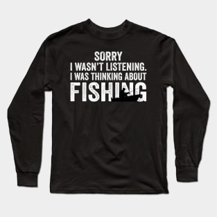 Funny Fishing Sorry i wasnt listening Fisherman T-Shirt by