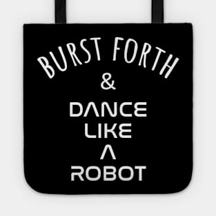 Burst Forth and Dance Like A Robot Tote