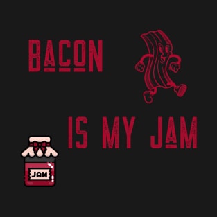 BACON IS MY JAM T-Shirt