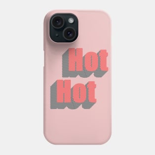 Hot Hot Phone Case