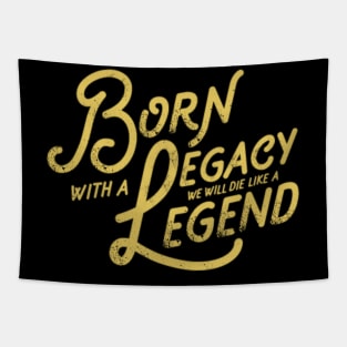 Legacy and Legend Vintage Slogan Quote to Live By Saying Tapestry