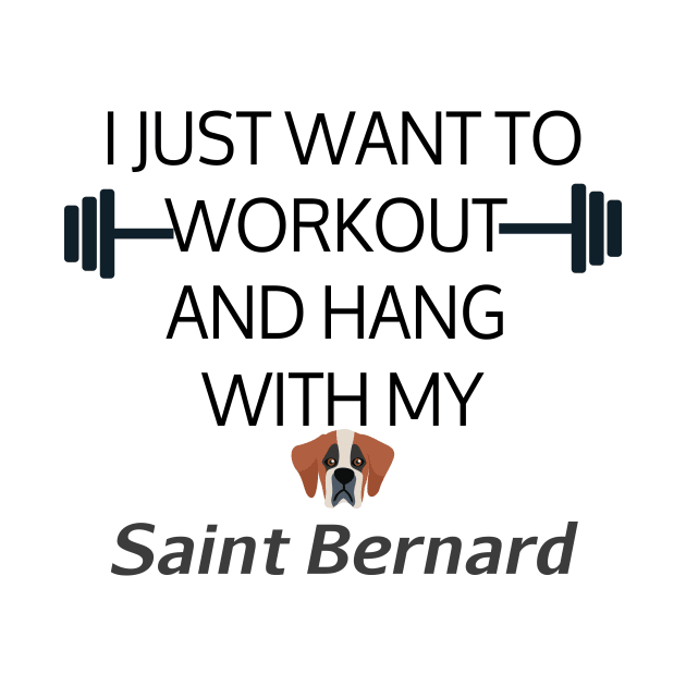 I Just Want To Workout And Hang Out With My Saint Bernard, Lose Weight, Dog Lovers by StrompTees