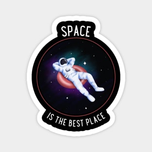 Space is the Best Place Funny Space Astronaut Magnet