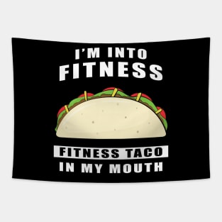 I'm Into Fitness, Fitness Taco In My Mouth - Funny Tapestry