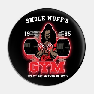 Swole Nuff's Gym 1985 - Leroy! You Warmed Up Yet!? Pin