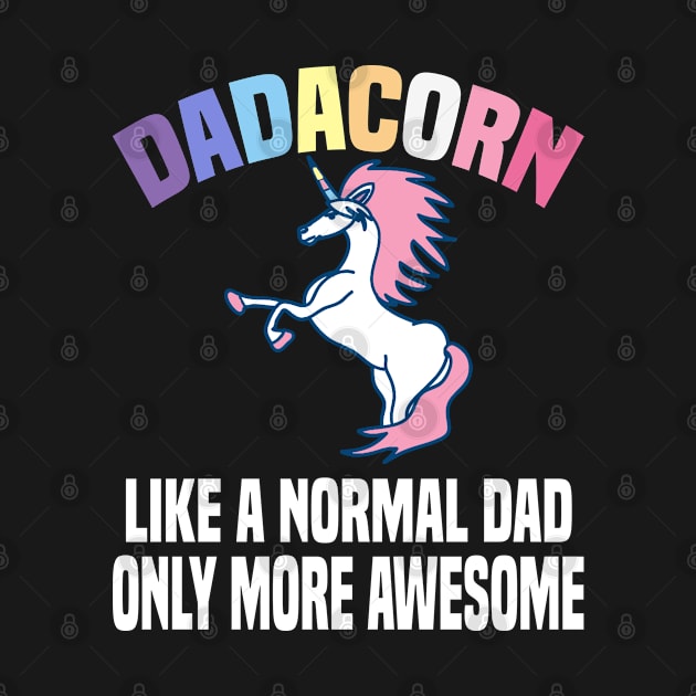 Dadacorn Like A Normal Dad Only More Awesome by Dhme