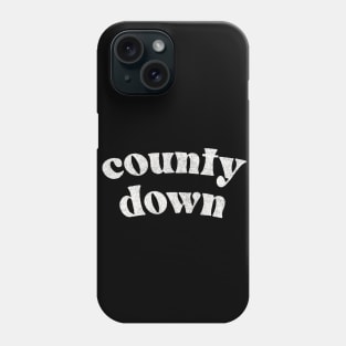 County Down - Irish Pride County Gift Phone Case