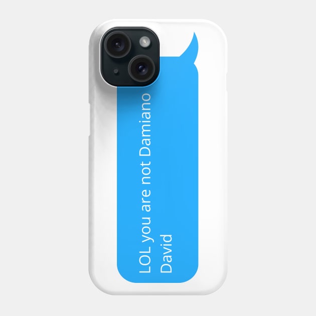 lol you are not Damiano David Phone Case by GOT A FEELING