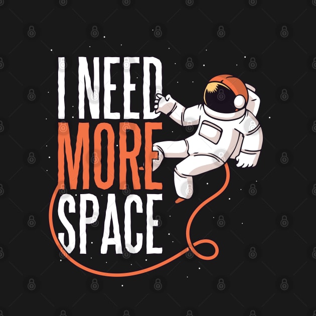 Need More Space Funny Design by LR_Collections