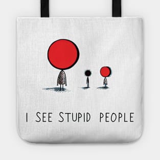 I See Stupid People Tote