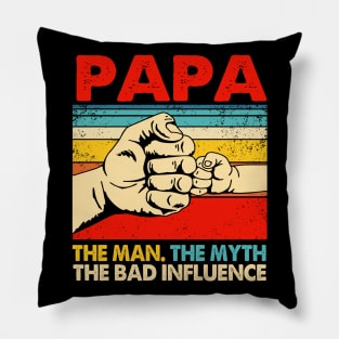 Mens Funny Father's Day Gift Papa The Man The Myth The Bad Influence Pillow