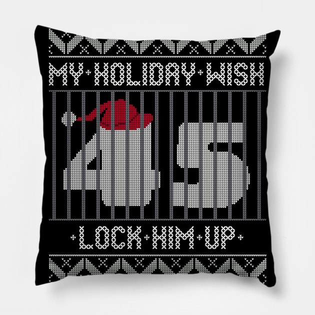 Ugly Christmas Holiday Wish Lock Him Up - Impeach and Convict Trump 45 Pillow by YourGoods