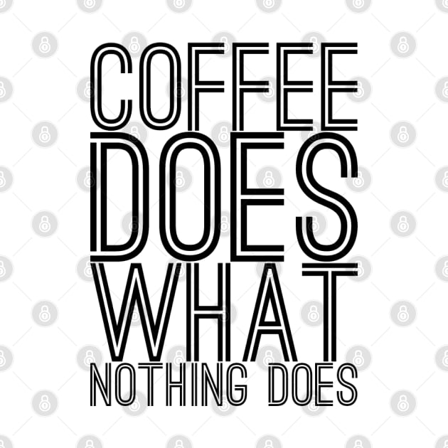 Coffee does what nothing does text art by MICRO-X