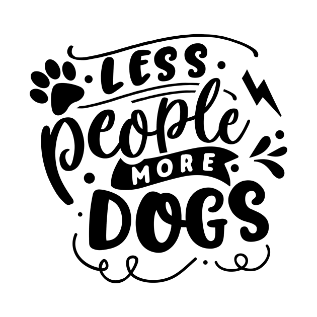 Less People More Dogs by The Urban Attire Co. ⭐⭐⭐⭐⭐