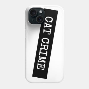 CAT CRIMES Phone Case