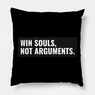 Win Souls Not Arguments Pillow