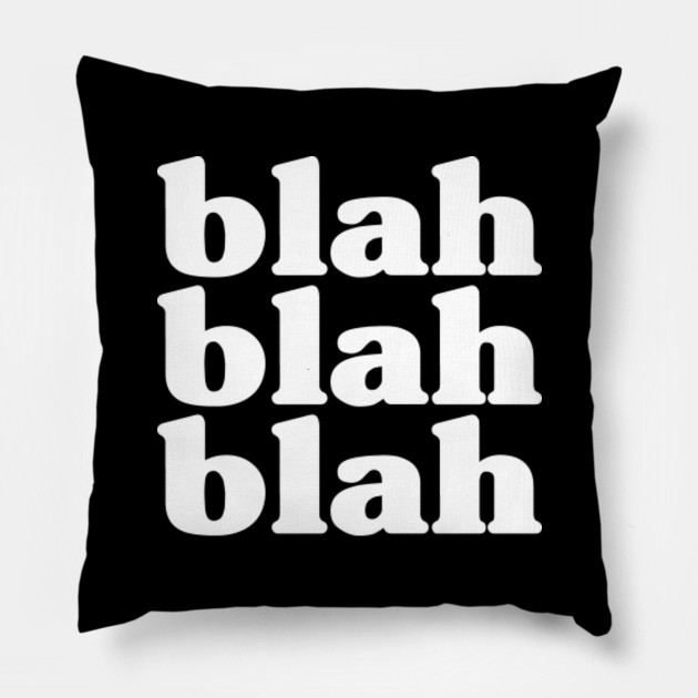 Blah Blah Blah Fun Pillow Teepublic Au