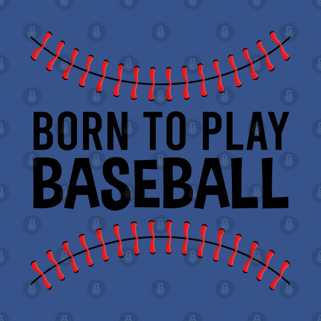 Disover Born To Play Baseball - Baseball Lover - Baseball - T-Shirt