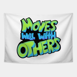 Moves well with others Tapestry