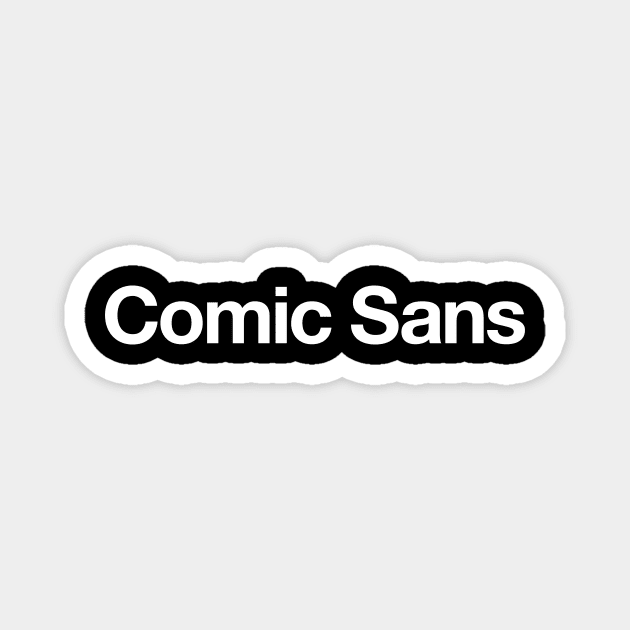 Comic Sans. Magnet by Quiet_Warlock