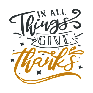 In All Things Give Thanks T-Shirt