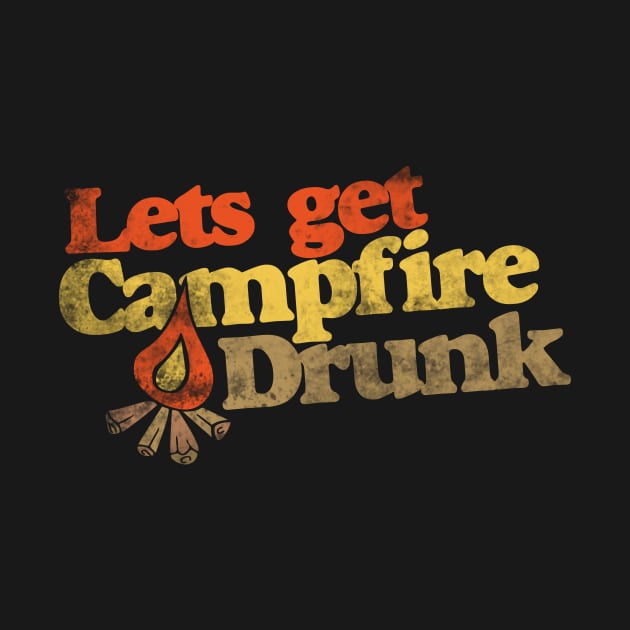 Let's get campfire drunk by bubbsnugg