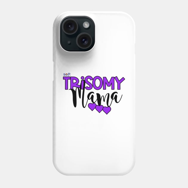 Trisomy 9 Mama Phone Case by SOFT Trisomy Awareness