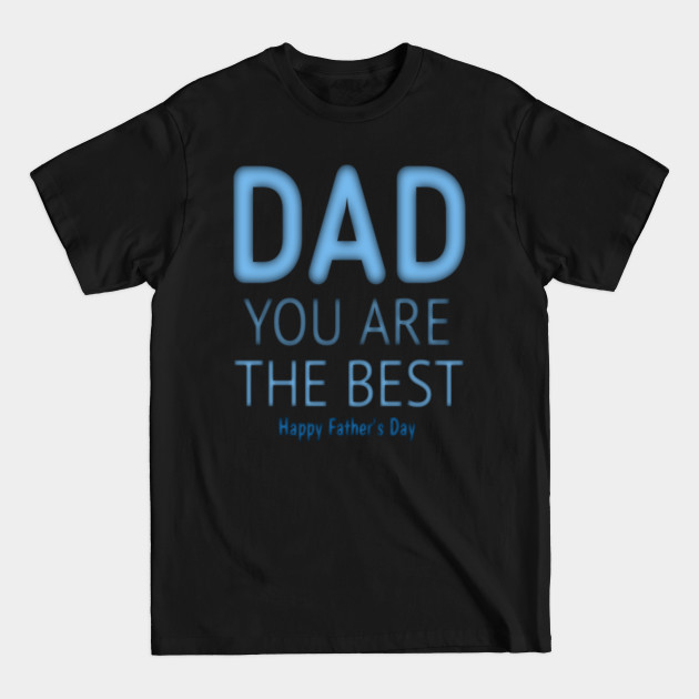 Discover Dad you are thee best - Happy Father S Day - T-Shirt