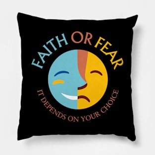 Faith or Fear, It depends on your choice Pillow