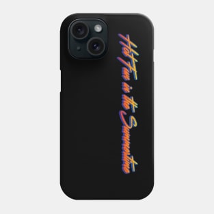 Hot Fun In The Summertime Phone Case