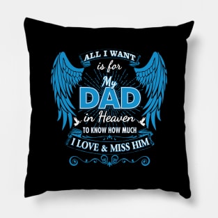 All I Want is for My Dad in Heaven Pillow