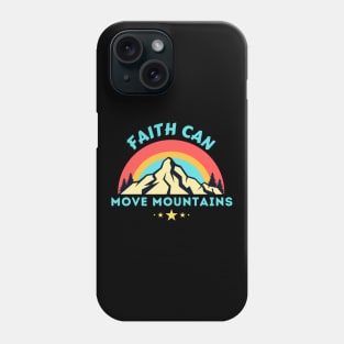 Faith Can Move Mountains - Christian Saying Phone Case