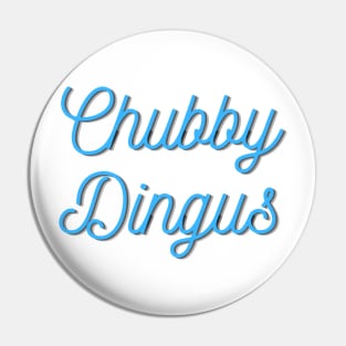 Chubby Dingus Pin