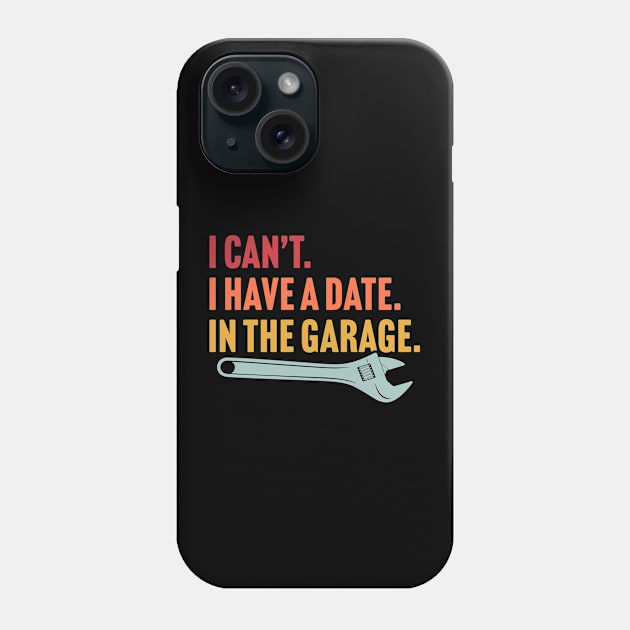 I Have A Date In The Garage Phone Case by TextTees