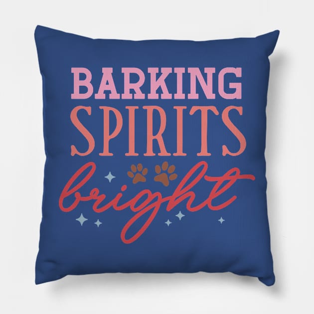 Barking Spirits Bright - Merry Dogmas Pillow by Pop Cult Store