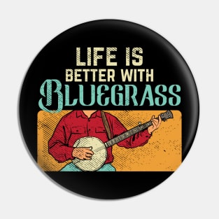 Life Is Better With Bluegrass Pin