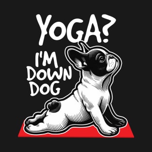 Yoga? I'm Down Dog T-Shirt