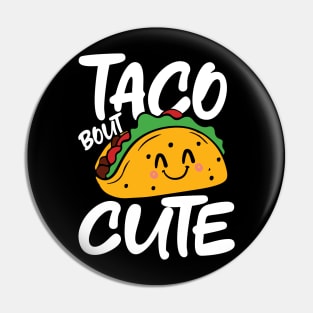 Taco Bout Cute Pin