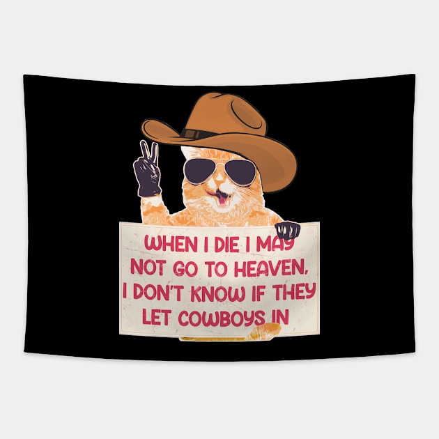 When I Die I May Not Go To Heaven, I Don't Know If They Let Cowboys In Tapestry by Shelie Senpai