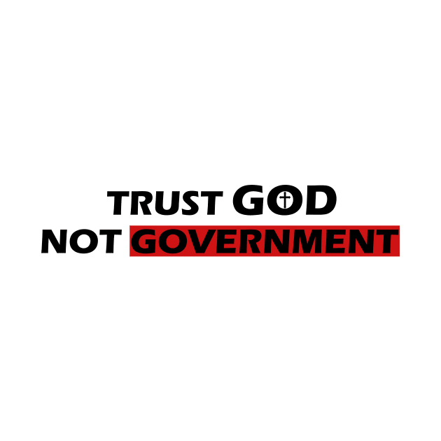 Trust God Not Gouvernment by PRINT-LAND